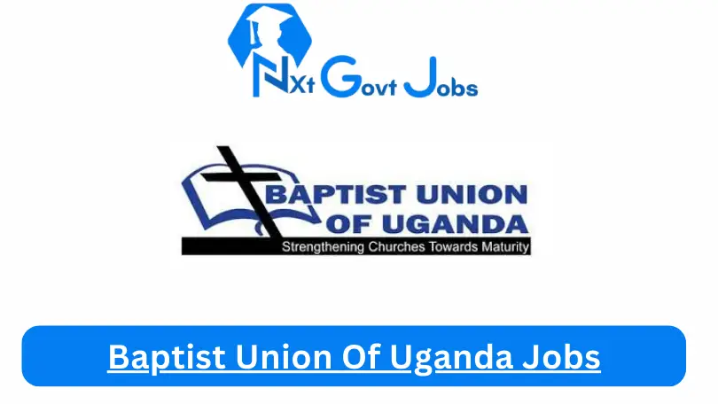 Baptist Union Of Uganda Jobs 2024 Apply Online @baptistworld.org