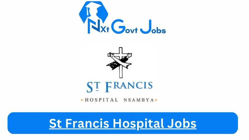 St Francis Hospital Jobs 2024 Apply Online @www.nsambyahospital.or.ug