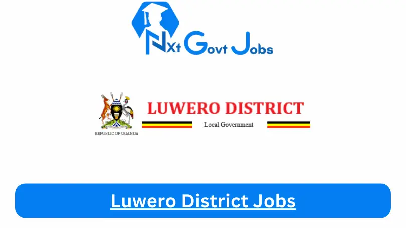Luwero District Jobs 2024 Apply Online @www.luwero.go.ug