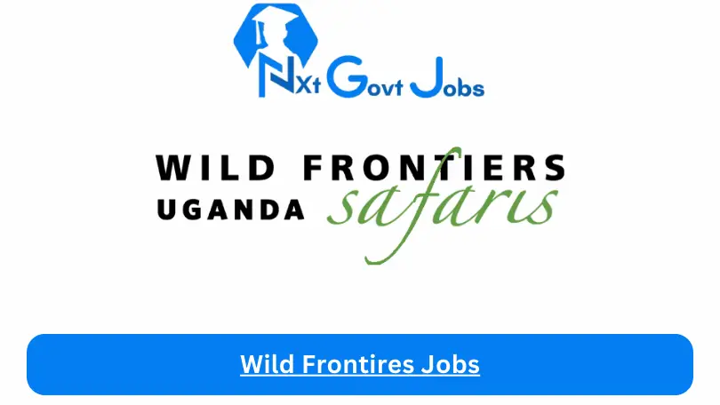 Wild Frontires Jobs 2024 Apply Online @www.wildfrontiers.co.ug