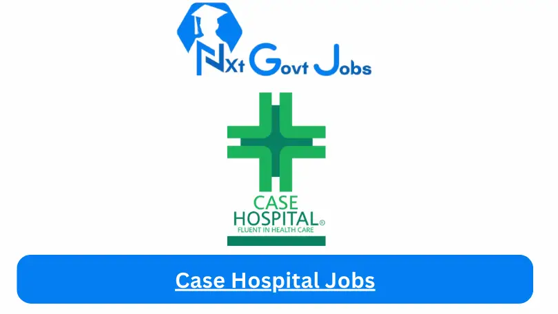 Case Hospital Jobs