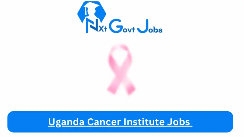Uganda Cancer Institute Jobs